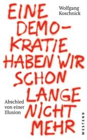 Wolfgang J. Koschnick: Eine Demokratie haben wir schon lange nicht mehr