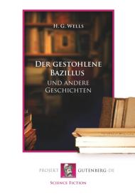 Herbert George Wells: Der gestohlene Bazillus und andere Geschichten