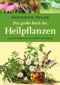 Mannfried Pahlow: Das große Buch der Heilpflanzen
