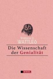 Wallace D. Wattles: Die Wissenschaft der Genialität