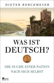 Dieter Borchmeyer: Was ist deutsch?