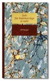 Richard Steinpach: Sieh: Die Wahrheit liegt so nahe III. Irrwege