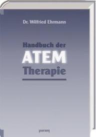 Wilfried Ehrmann: Handbuch der Atem-Therapie