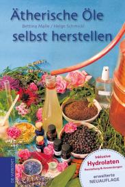 Bettina Malle, Helge Schmickl: Ätherische Öle selbst herstellen