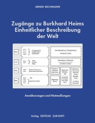 Arnim Bechmann: Zugänge zu Burkhard Heims Einheitlicher Beschreibung der Welt
