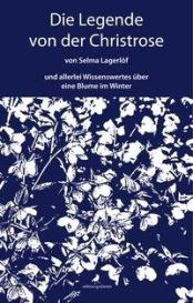 Selma Lagerlöf, Tirza Renebarg: Die Legende von der Christrose