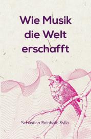 Neubronner Dagmar, Sebastian Reinhold Sylla: Wie Musik die Welt erschafft