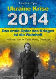 Thomas Röper: Ukraine Krise 2014 - Das erste Opfer des Krieges ist die Wahrheit