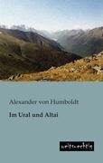 Alexander Von Humboldt: Im Ural und Altai
