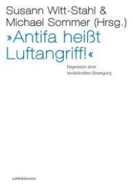 Michael Sommer, Susann Witt-Stahl: »Antifa heißt Luftangriff!«
