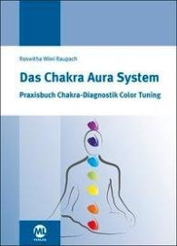 Roswitha Wiwi Raupach: Das Chakra Aura System