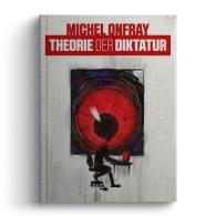 Michel Onfray: Theorie der Diktatur