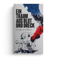 Christian de la Mazière: Ein Traum aus Blut und Dreck