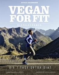 Attila Hildmann: Vegan for Fit Gipfelstürmer