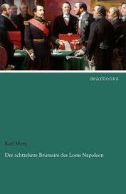 Karl Marx: Der achtzehnte Brumaire des Louis Napoleon