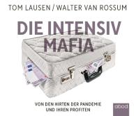 Tom Lausen, Walter van Rossum, Walter van Rossum: Die Intensiv-Mafia