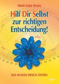 Marie-Luise Kreisz: Hilf Dir Selbst zur richtigen Entscheidung!