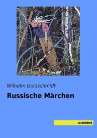 Wilhelm Goldschmidt: Russische Märchen
