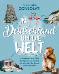 Franziska Consolati: In Deutschland um die Welt