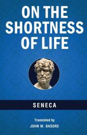 Seneca: On the Shortness of Life