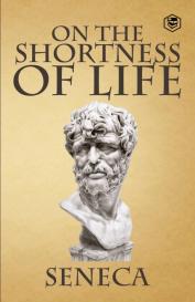 Seneca: On the Shortness of Life