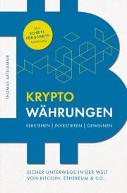 Thomas Artelsmair: Kryptowährungen Verstehen | Investieren | Gewinnen - Sicher unterwegs in der Welt von Bitcoin, Ethereum & Co.