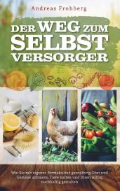 Andreas Frohberg: Der Weg zum Selbstversorger