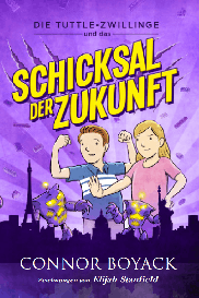 Connor Boyack, Elijah Stanfield: Die Tuttle-Zwillinge und das Schicksal der Zukunft