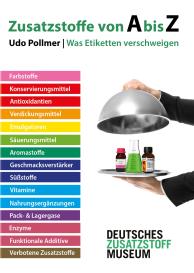 Christian Niemeyer, Georg Schwedt, Udo Pollmer, Deutsches Zusatzstoffmuseum, Deutsches Zusatzstoffmuseum: Zusatzstoffe von A bis Z