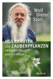 Wolf-Dieter Storl: Heilkräuter und Zauberpflanzen zwischen Haustür und Gartentor