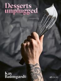 Kay Baumgardt: Desserts unplugged