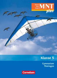 Elke Göbel, Engelhardt Göbel, Veit Botsch, Siegfried Bresler, Dieter Faiss, Ottokar Grönke, Bernd Handschuh: MNT plus - Gymnasium Thüringen - 5. Schuljahr