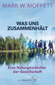 Mark W. Moffett: Was uns zusammenhält