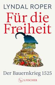 Holger Fock, Sabine Müller, Lyndal Roper: Für die Freiheit