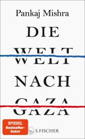 Laura Su Bischoff, Pankaj Mishra: Die Welt nach Gaza