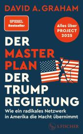 Stephanie Singh, David A. Graham: Der Masterplan der Trump-Regierung