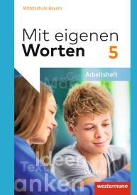 Ansgar Batzner, Annabelle Detjen, Susann Jungkurz, Helge Koch, Gerhard Langer, Alexandra Würzer: Mit eigenen Worten - Sprachbuch für bayerische Mittelschulen Ausgabe 2016