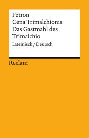 Petronius Arbiter, Petron, Karl-Wilhelm Weeber: Cena Trimalchionis / Das Gastmahl des Trimalchio. Lateinisch/Deutsch