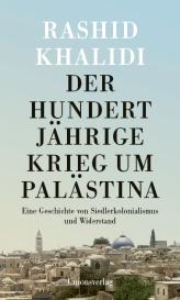 Rashid Khalidi: Der Hundertjährige Krieg um Palästina