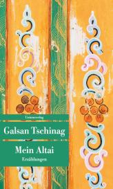 Galsan Tschinag: Mein Altai