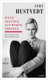 Elisabeth Bronfen, Siri Hustvedt: Wenn Gefühle auf Worte treffen