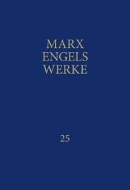 Friedrich Engels, Karl Marx, Rosa-Luxemburg-Stiftung. Gesellschaftanalyse und Politische Bildung e.V., Rosa-Luxemburg-Stiftung e. V.: MEW / Marx-Engels-Werke Band 25
