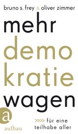 Bruno S. Frey, Oliver Zimmer: Mehr Demokratie wagen