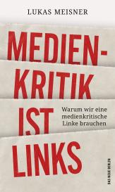 Lukas Meisner: Medienkritik ist links