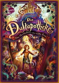 Anna Ruhe, Claudia Carls: Die Duftapotheke (6). Das Vermächtnis der Villa Evie