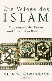 Glen W. Bowersock: Die Wiege des Islam