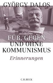 György Dalos: Für, gegen und ohne Kommunismus
