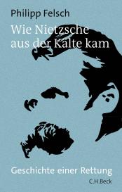 Philipp Felsch: Wie Nietzsche aus der Kälte kam