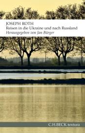 Joseph Roth, Jan Bürger: Reisen in die Ukraine und nach Russland