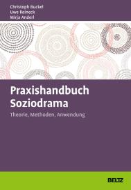 Mirja Anderl, Christoph Buckel, Uwe Reineck: Praxishandbuch Soziodrama